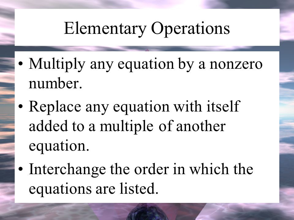 Elementary Operations Multiply any equation by a nonzero number.
