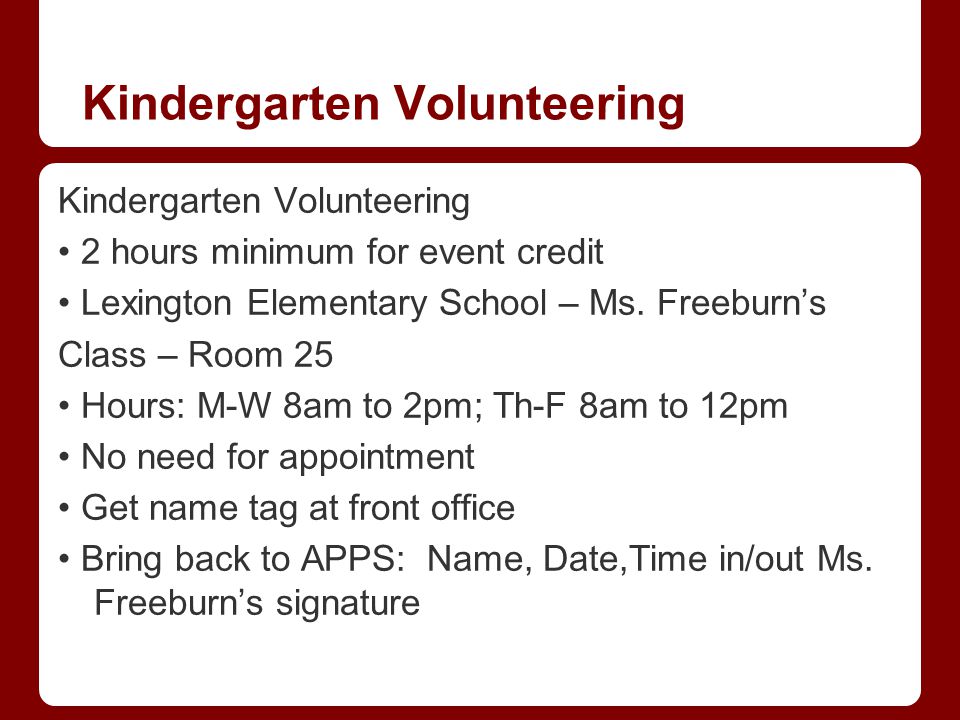 Kindergarten Volunteering 2 hours minimum for event credit Lexington Elementary School – Ms.
