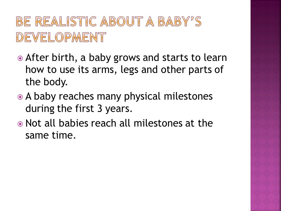  After birth, a baby grows and starts to learn how to use its arms, legs and other parts of the body.