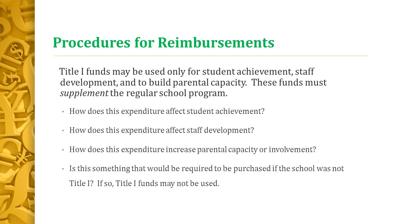 Procedures for Reimbursements Title I funds may be used only for student achievement, staff development, and to build parental capacity.