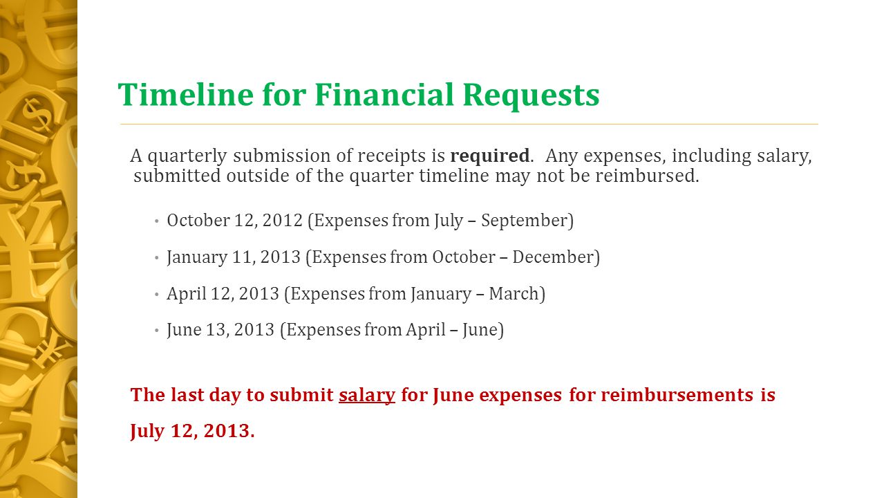 Timeline for Financial Requests A quarterly submission of receipts is required.