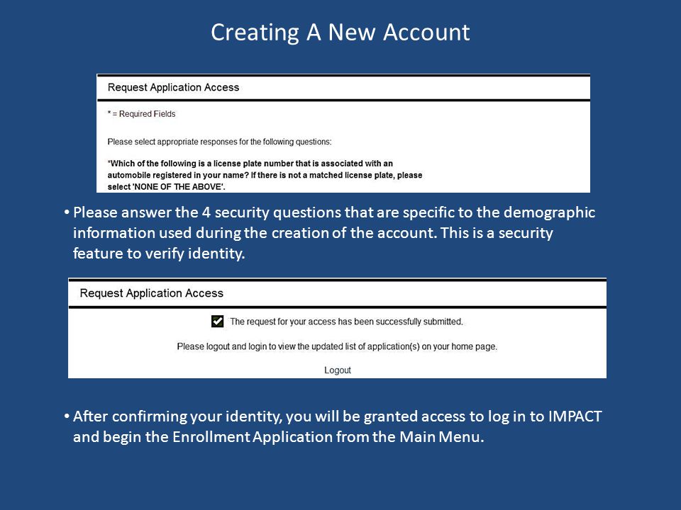 Creating A New Account Please answer the 4 security questions that are specific to the demographic information used during the creation of the account.