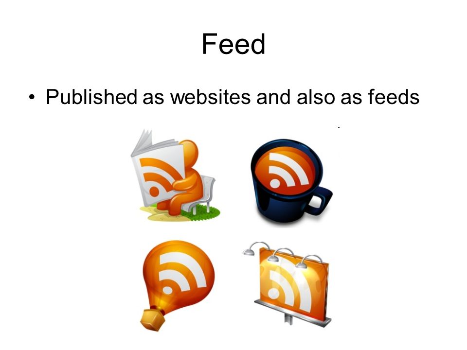 Feed Published as websites and also as feeds