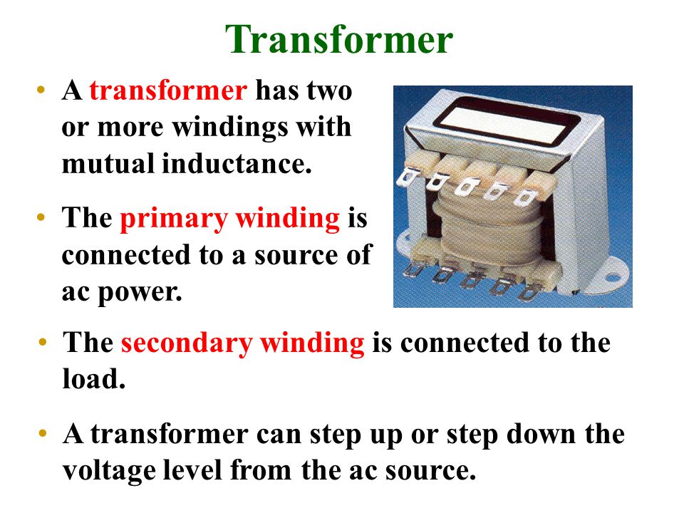 A transformer has two or more windings with mutual inductance.