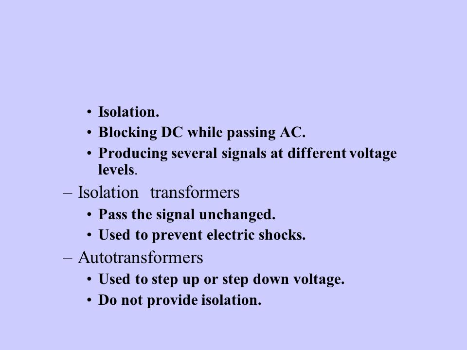 Isolation. Blocking DC while passing AC. Producing several signals at different voltage levels.