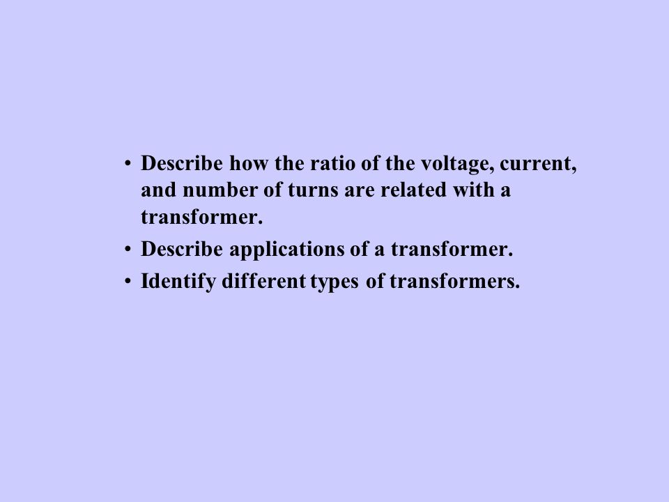 Describe how the ratio of the voltage, current, and number of turns are related with a transformer.