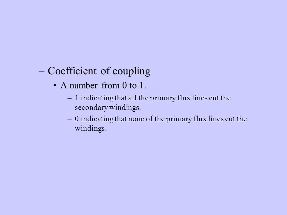 –Coefficient of coupling A number from 0 to 1.