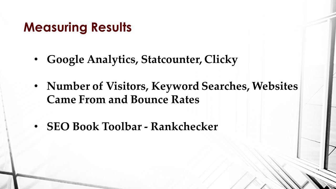 Measuring Results Google Analytics, Statcounter, Clicky Number of Visitors, Keyword Searches, Websites Came From and Bounce Rates SEO Book Toolbar - Rankchecker