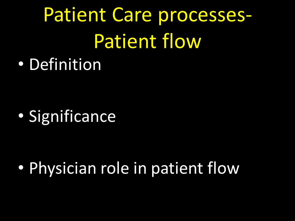 Patient Care processes- Patient flow Definition Significance Physician role in patient flow