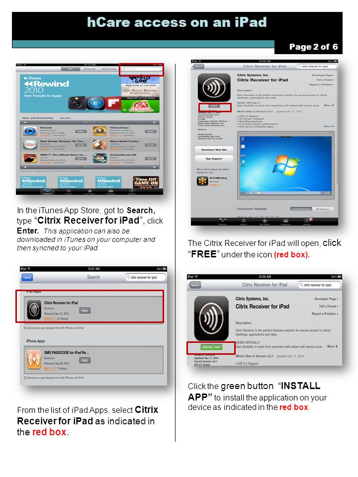 hCare access on an iPad In the iTunes App Store, got to Search, type Citrix Receiver for iPad , click Enter.