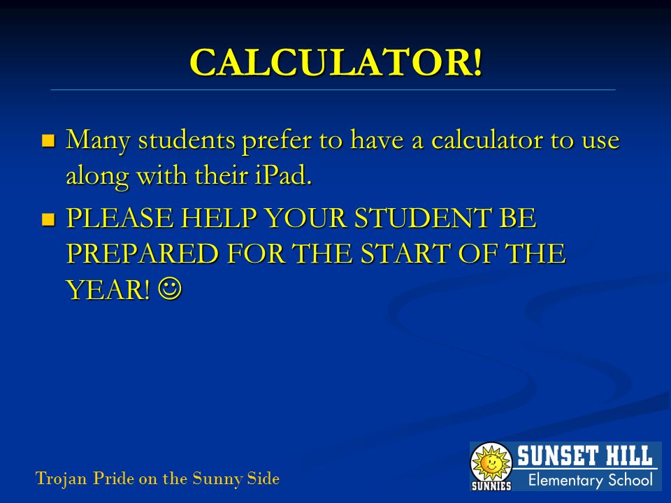 CALCULATOR. Many students prefer to have a calculator to use along with their iPad.