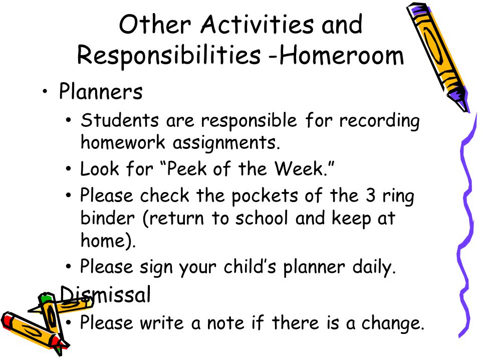 Planners Students are responsible for recording homework assignments.