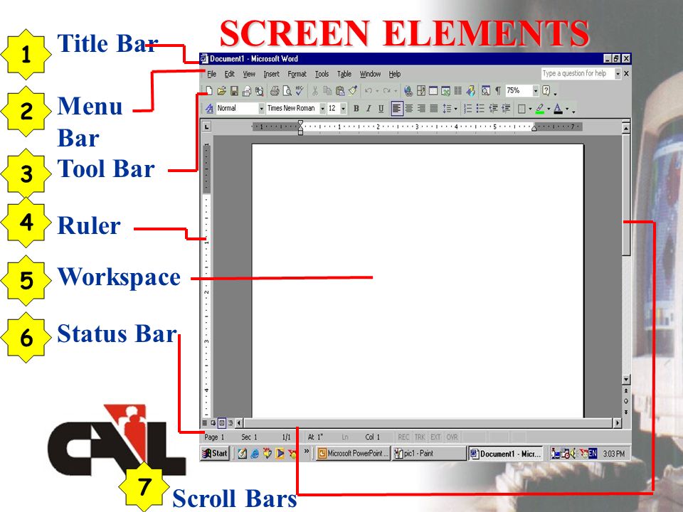 SCREEN ELEMENTS 123 Title Bar Menu Bar Tool Bar Ruler Workspace Status Bar Scroll Bars 4567