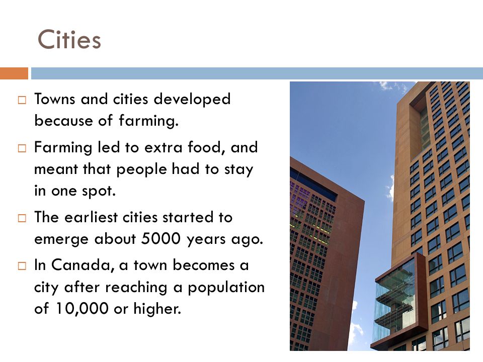 Cities  Towns and cities developed because of farming.