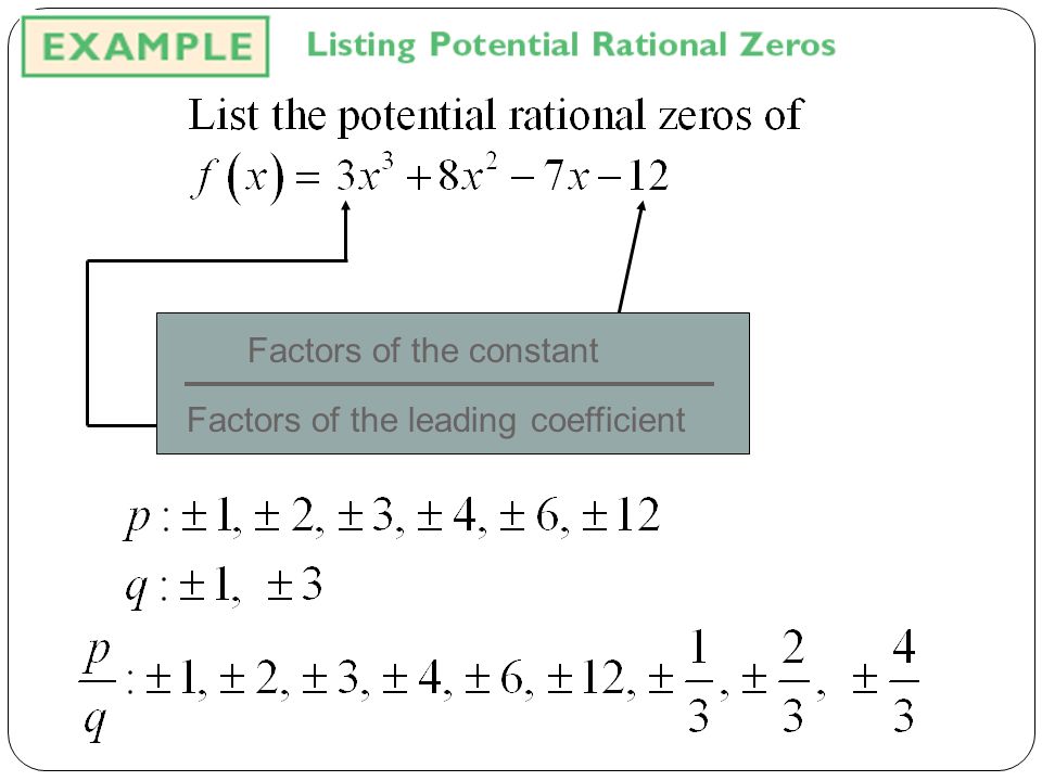 Factors of the constant Factors of the leading coefficient