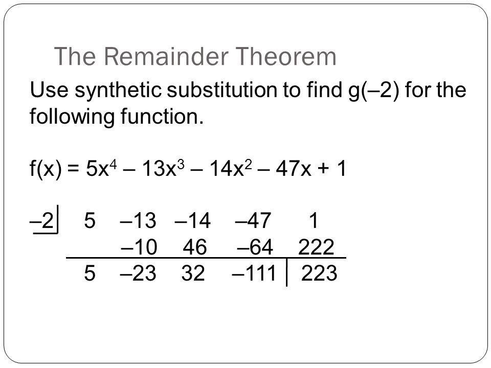 The Remainder Theorem Use synthetic substitution to find g(–2) for the following function.
