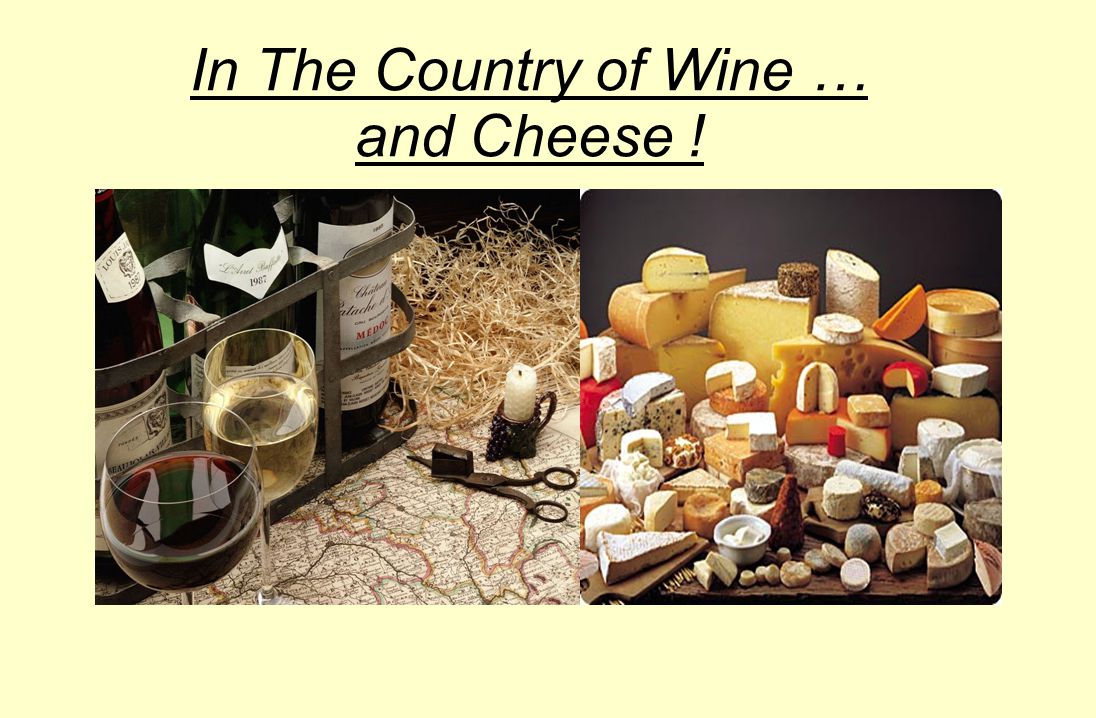 In The Country of Wine … and Cheese !