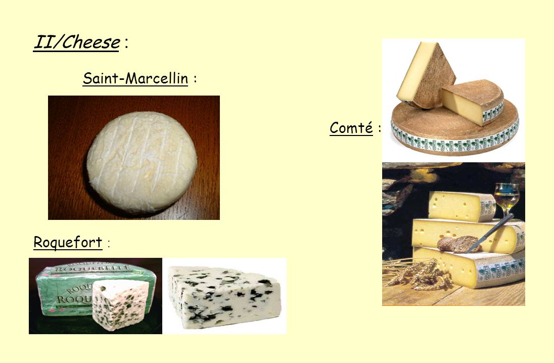 II/Cheese : Saint-Marcellin : Comté : Roquefort :