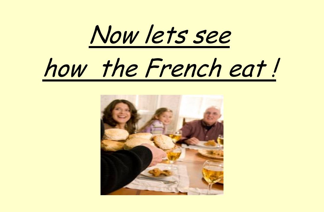 Now lets see how the French eat !