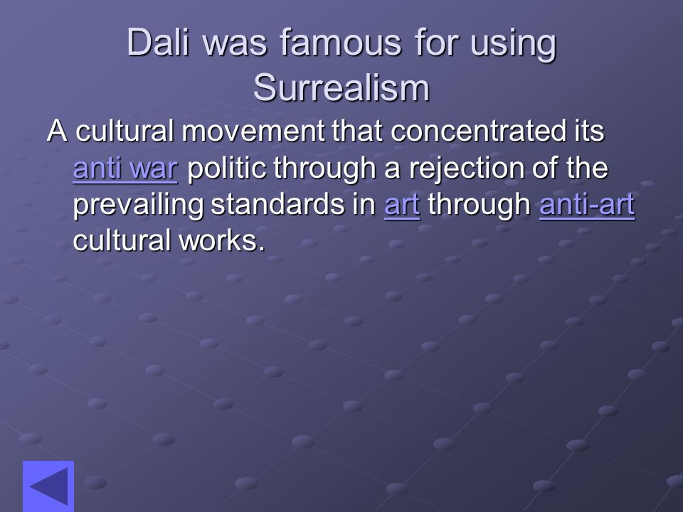 Dali did use Cubism Objects are broken up, analyzed, and re- assembled in an abstracted form Different viewpoints that represent the subject in a greater context.
