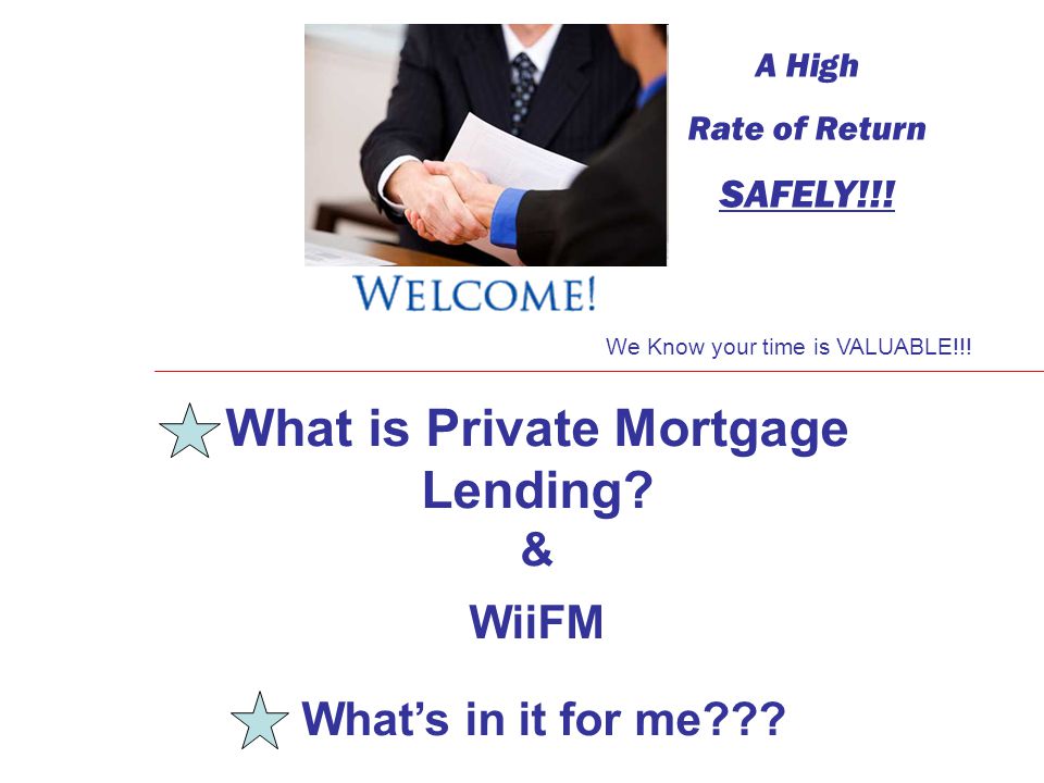 A High Rate of Return SAFELY!!. I What is Private Mortgage Lending.