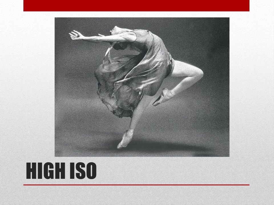 HIGH ISO