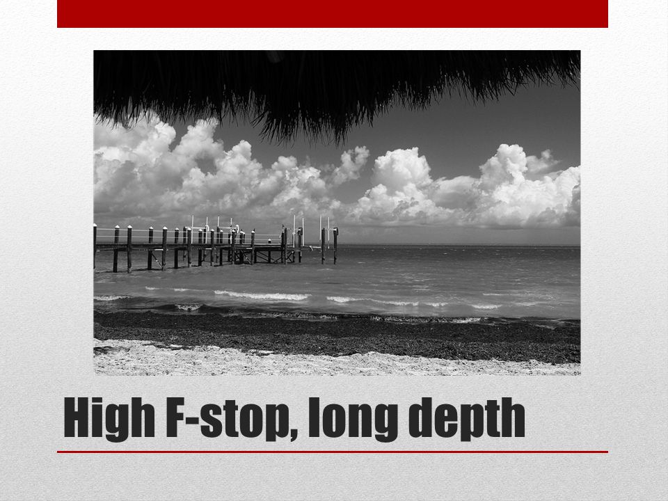 High F-stop, long depth
