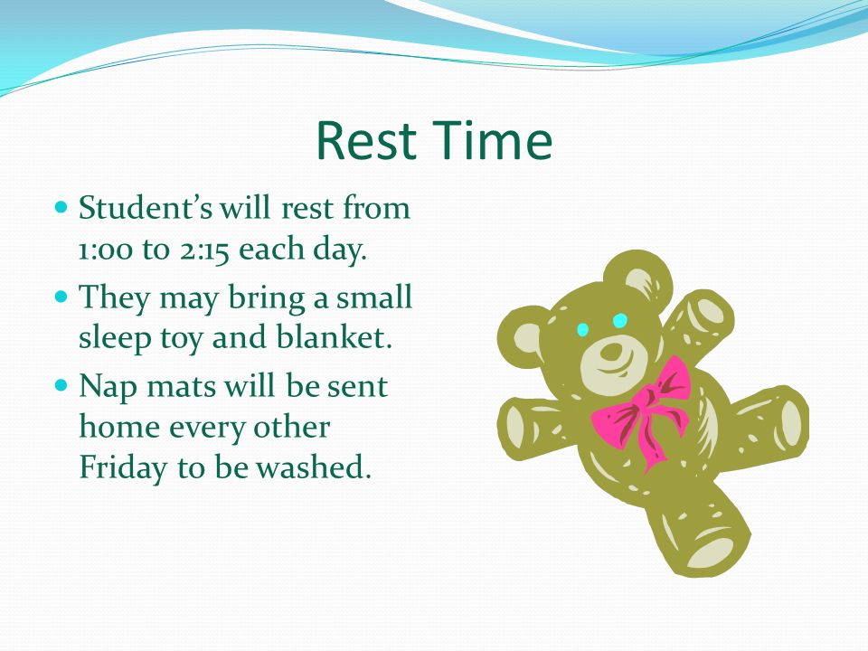 Rest Time Student’s will rest from 1:00 to 2:15 each day.