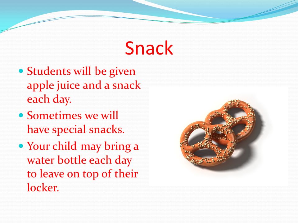 Snack Students will be given apple juice and a snack each day.