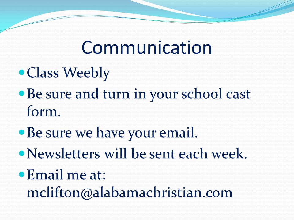 Communication Class Weebly Be sure and turn in your school cast form.