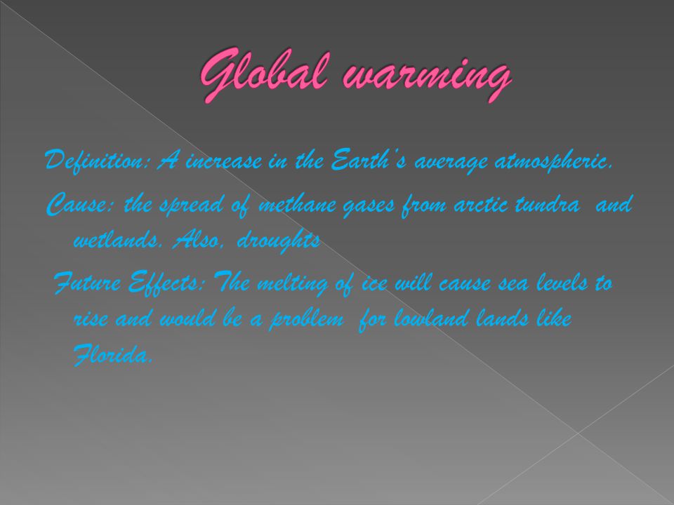 Definition: A increase in the Earth’s average atmospheric.