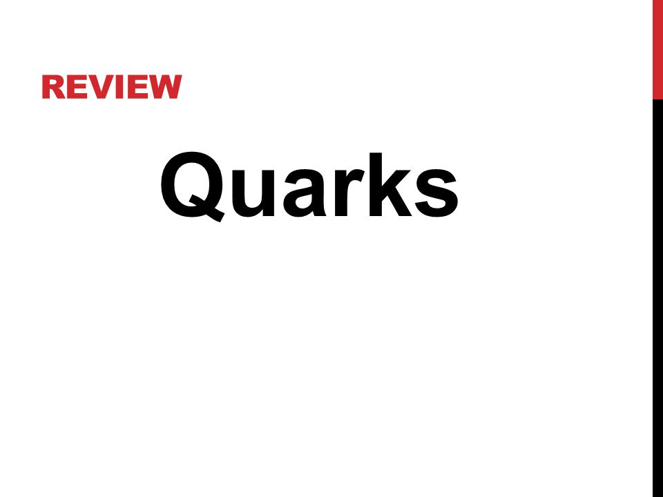 REVIEW Quarks