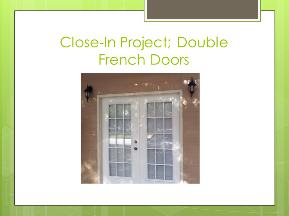 Close-In Project; Double French Doors