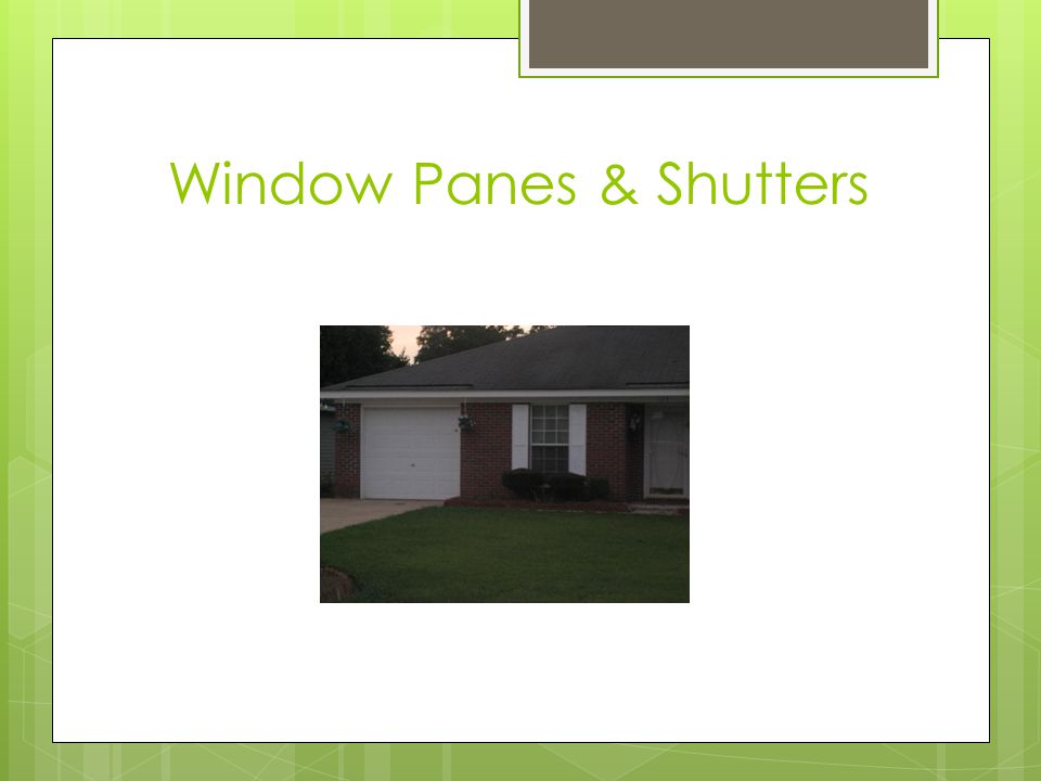 Window Panes & Shutters