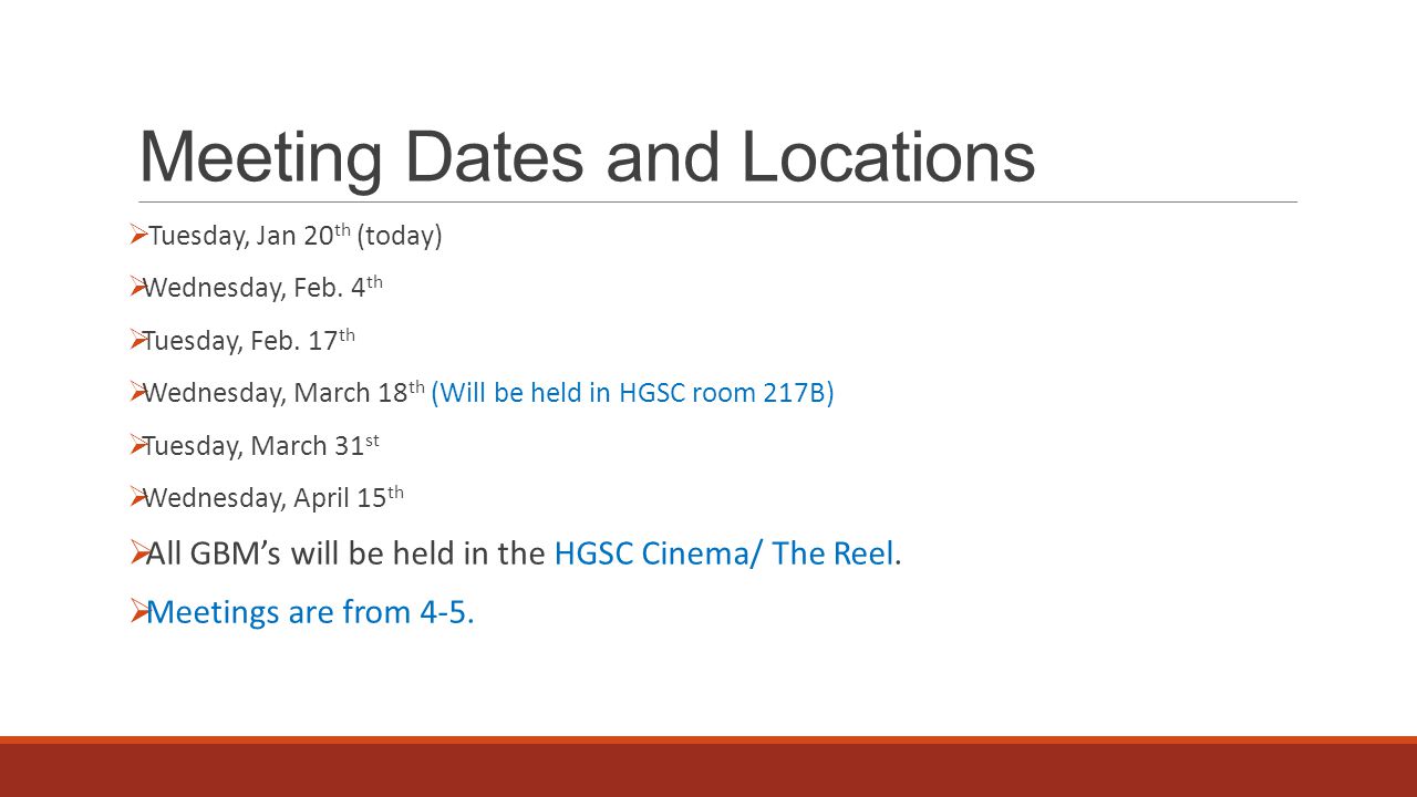 Meeting Dates and Locations  Tuesday, Jan 20 th (today)  Wednesday, Feb.