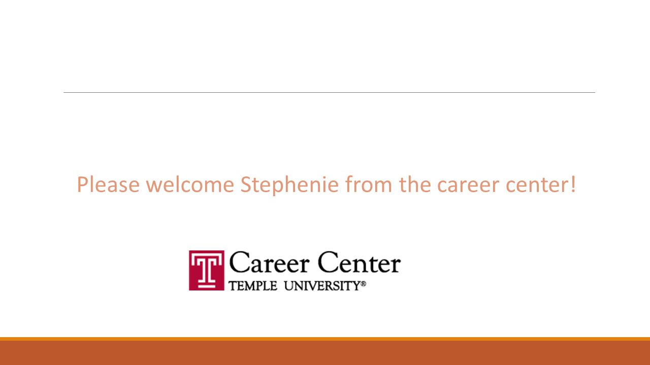 Please welcome Stephenie from the career center!