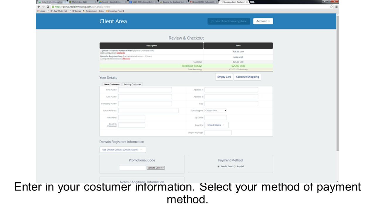 Enter in your costumer information. Select your method of payment method.