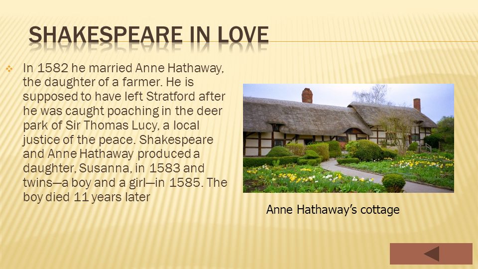  In 1582 he married Anne Hathaway, the daughter of a farmer.