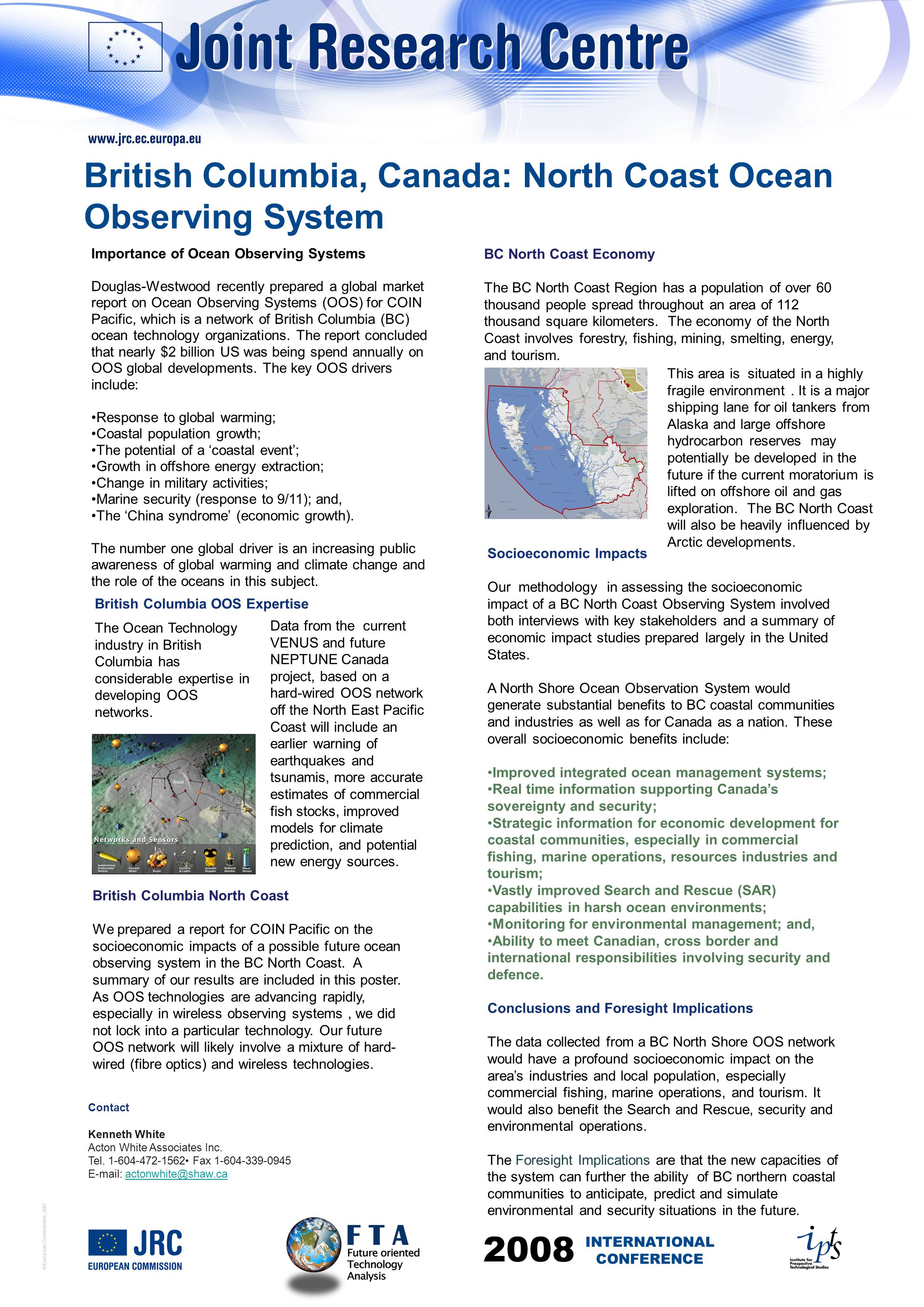 © European Communities, 2007 Importance of Ocean Observing Systems Douglas-Westwood recently prepared a global market report on Ocean Observing Systems (OOS) for COIN Pacific, which is a network of British Columbia (BC) ocean technology organizations.