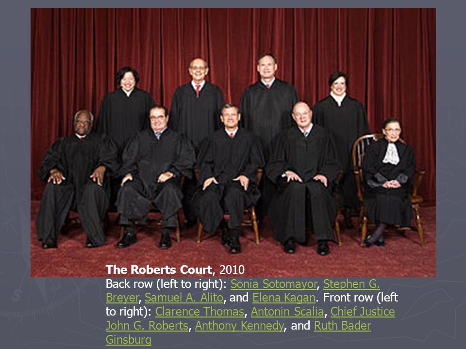 The Roberts Court, 2010 Back row (left to right): Sonia Sotomayor, Stephen G.