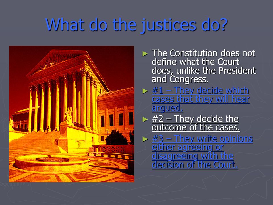 What do the justices do.