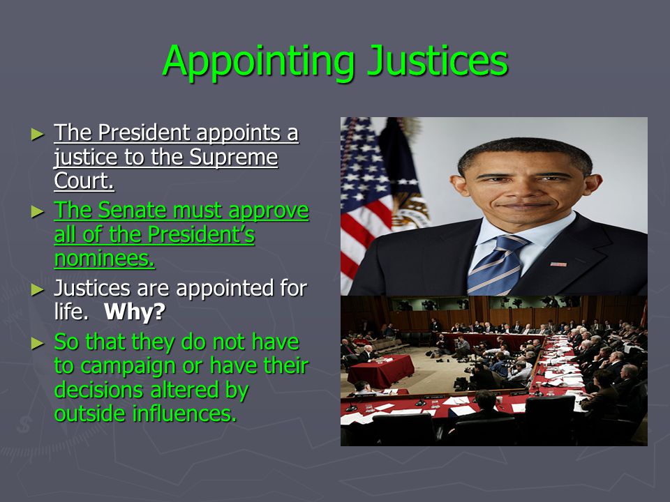 Appointing Justices ► The President appoints a justice to the Supreme Court.