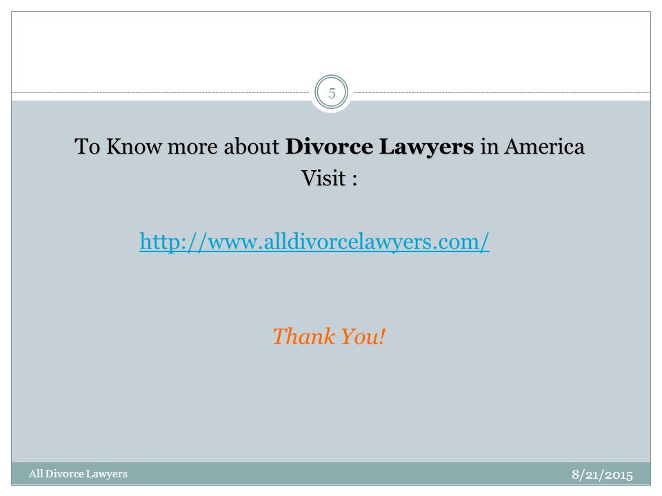 To Know more about Divorce Lawyers in America Visit :   Thank You.