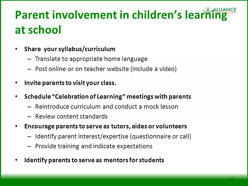 Parent involvement in children’s learning at school Share your syllabus/curriculum – Translate to appropriate home language – Post online or on teacher website (include a video) Invite parents to visit your class.