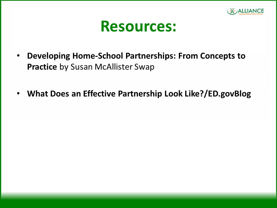 Resources: Developing Home-School Partnerships: From Concepts to Practice by Susan McAllister Swap What Does an Effective Partnership Look Like /ED.govBlog