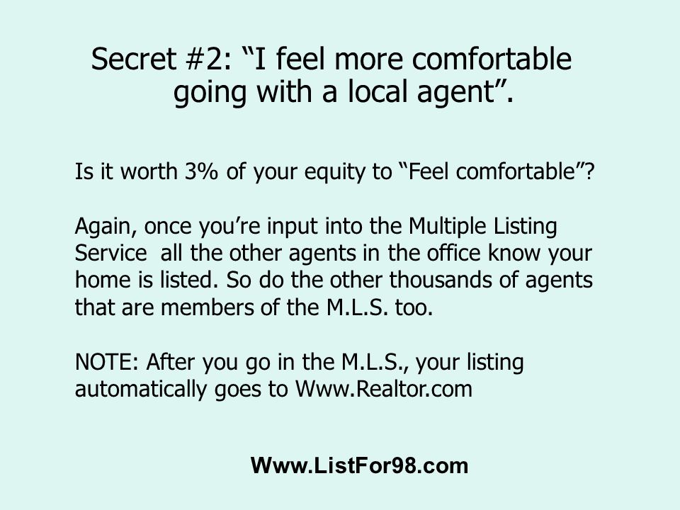 Secret #2: I feel more comfortable going with a local agent .