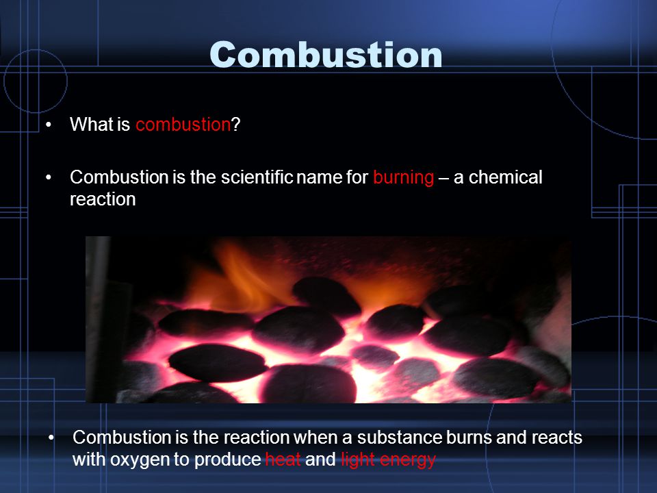 Combustion What is combustion.