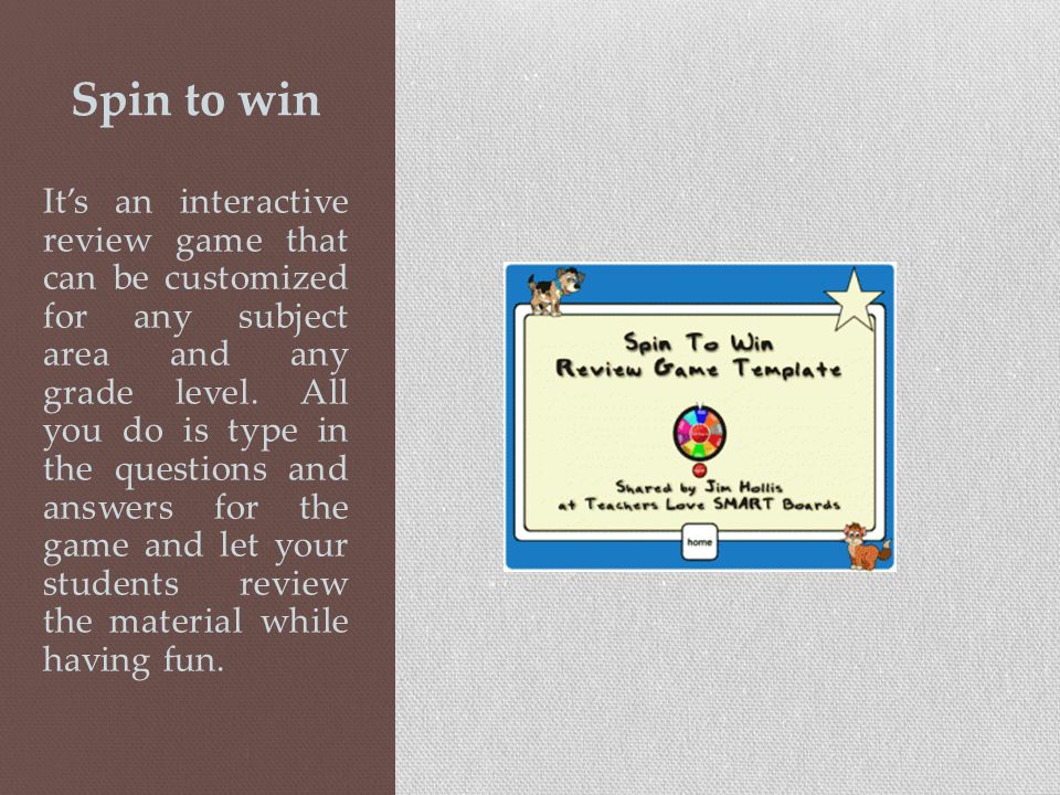 Spin to win It’s an interactive review game that can be customized for any subject area and any grade level.