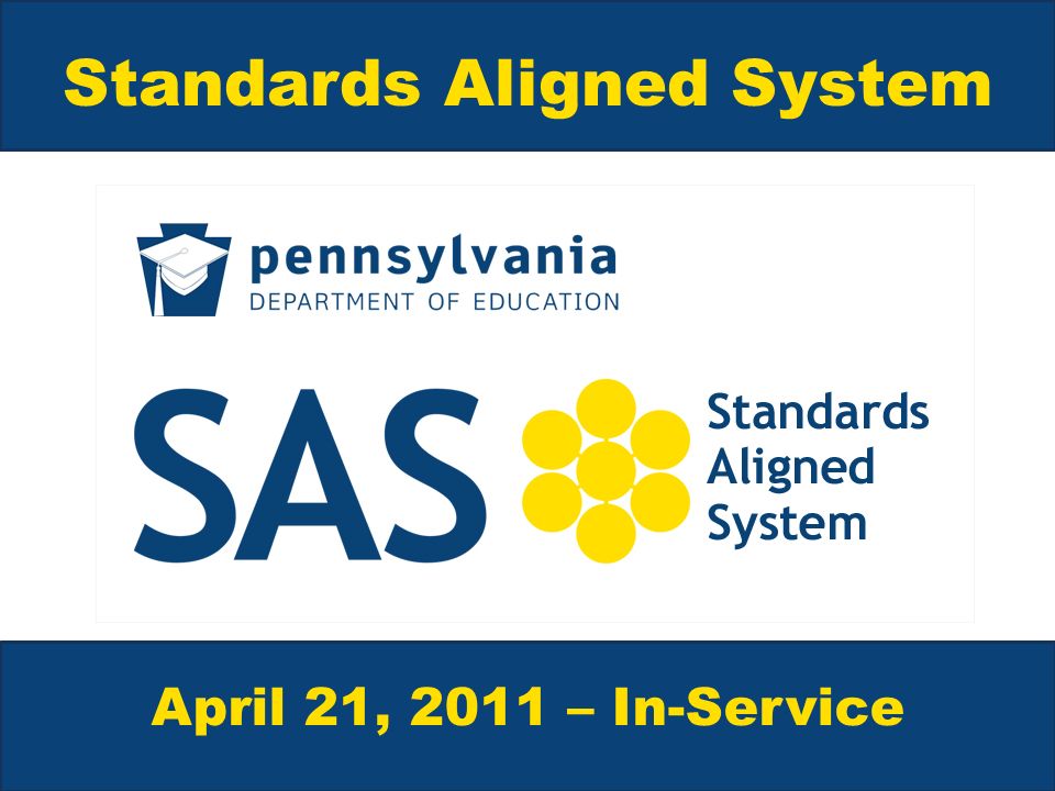Standards Aligned System April 21, 2011 – In-Service