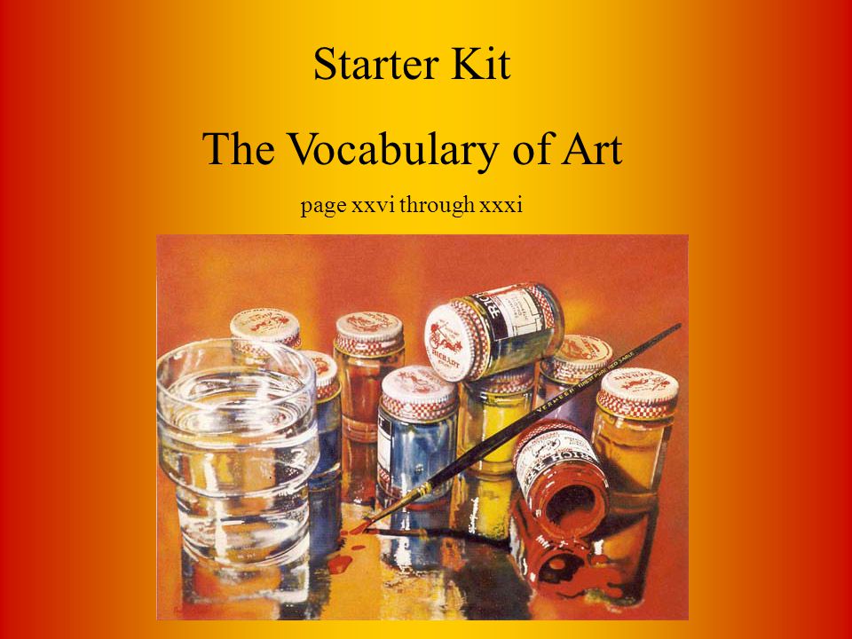Starter Kit The Vocabulary of Art page xxvi through xxxi